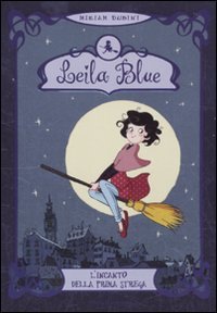 L'incanto della prima strega. Leila blue Novels & Short Stories
