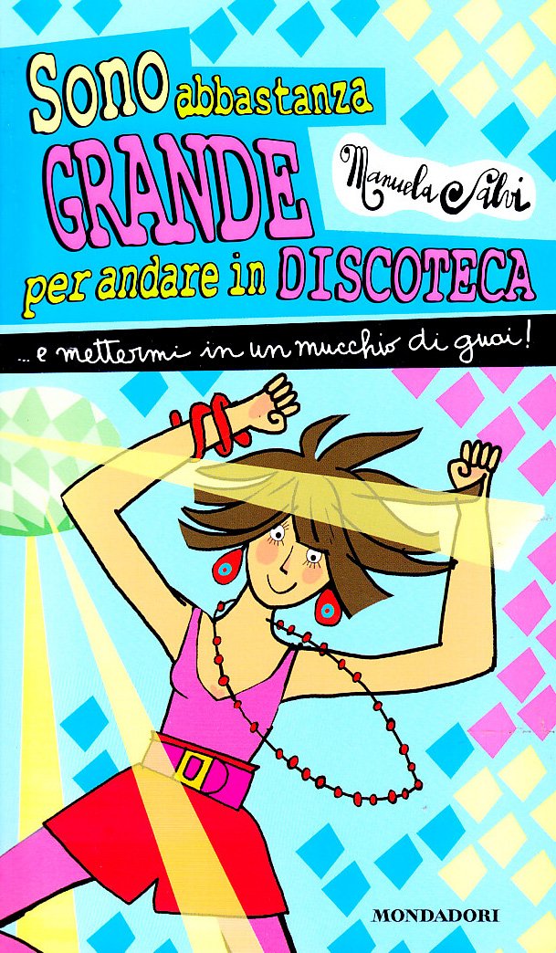 Sono abbastanza grande per andare in discoteca... E mettermi in un mucchio di guai book