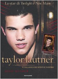 Taylor Lautner. Il ragazzo che sfidò il vampiro. Ediz. illustrata Education