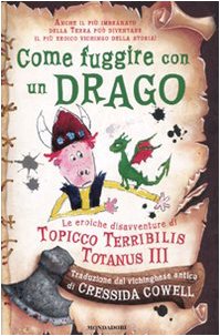 Come fuggire con un drago. Le eroiche disavventure di Topicco Terribilis Totanus III Novels & Short Stories