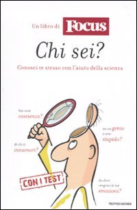 Chi sei? Conosci te stesso con l'aiuto della scienza. Un libro Di Focus (Ingrandimenti) Natural Sciences