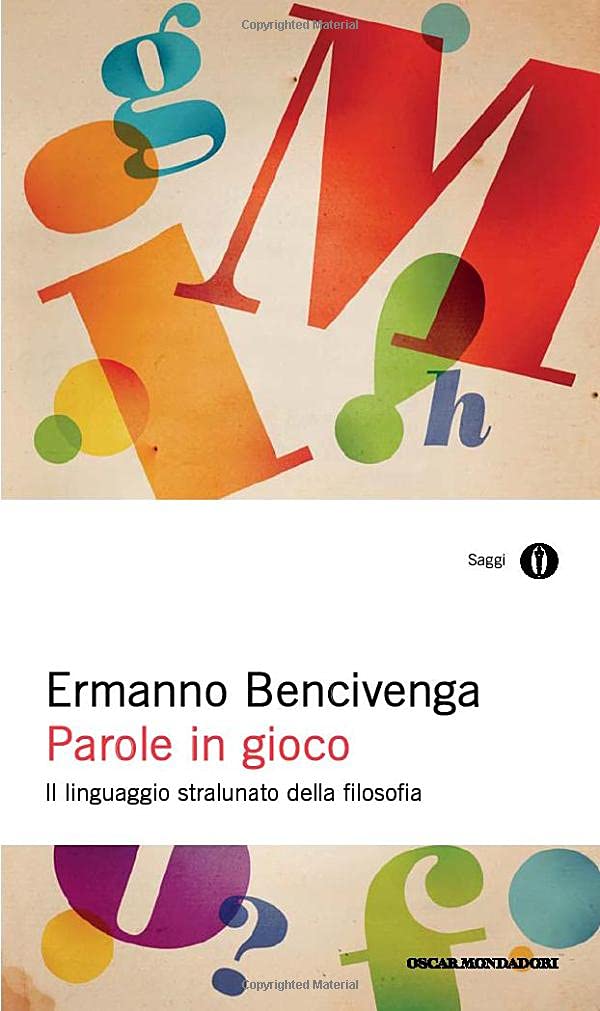 Bencivenga, E: Parole in gioco. Il linguaggio stralunato del Philosophy