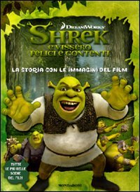 Shrek e vissero felici e contenti. La storia con le immagini del film. Ediz. illustrata Children's books