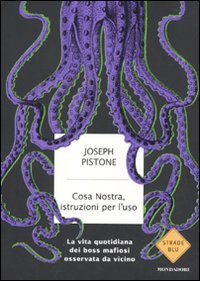 Cosa Nostra, istruzioni per l'uso. La vita quotidiana dei boss mafiosi osservata da vicino Crime & Thrillers