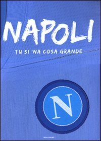 Napoli. Tu si 'na cosa grande. Ediz. illustrata book