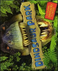 Dinosaur park. Libro pop-up. Ediz. illustrata book