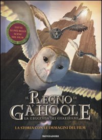 Il Regno di Ga'hoole. La leggenda dei guardiani. La storia con le immagini del film. Ediz. illustrata book