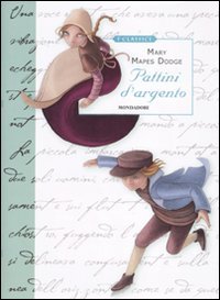 I pattini d'argento (Classici illustrati) Novels & Short Stories
