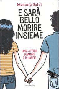 E sarà bello morire insieme. Una storia d'amore e di mafia Fiction