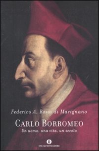 Carlo Borromeo. Un uomo, una vita, un secolo Politics & History