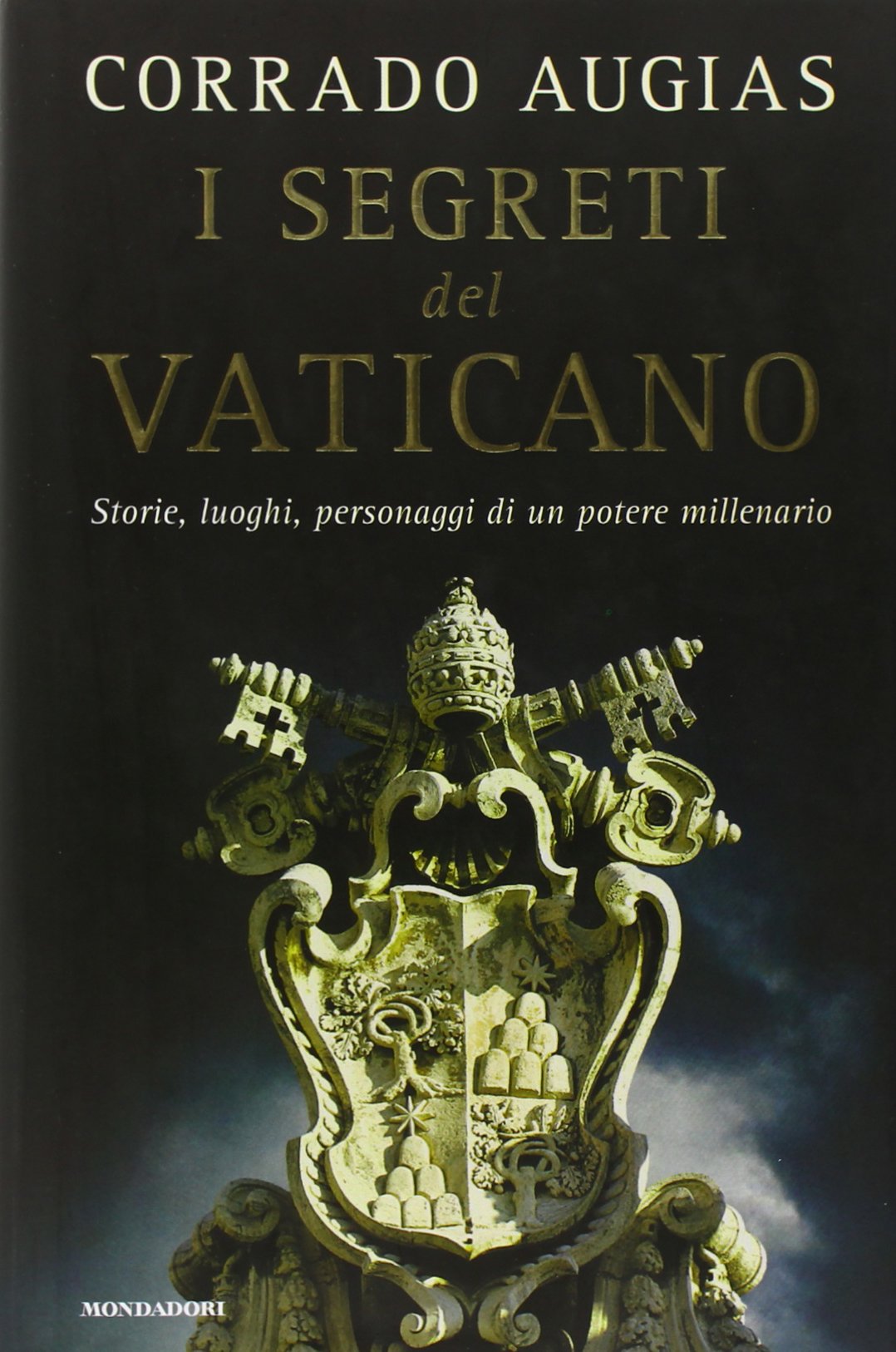 I segreti del Vaticano. Storie, luoghi, personaggi di un potere millenario (Varia saggistica italiana) Philosophy