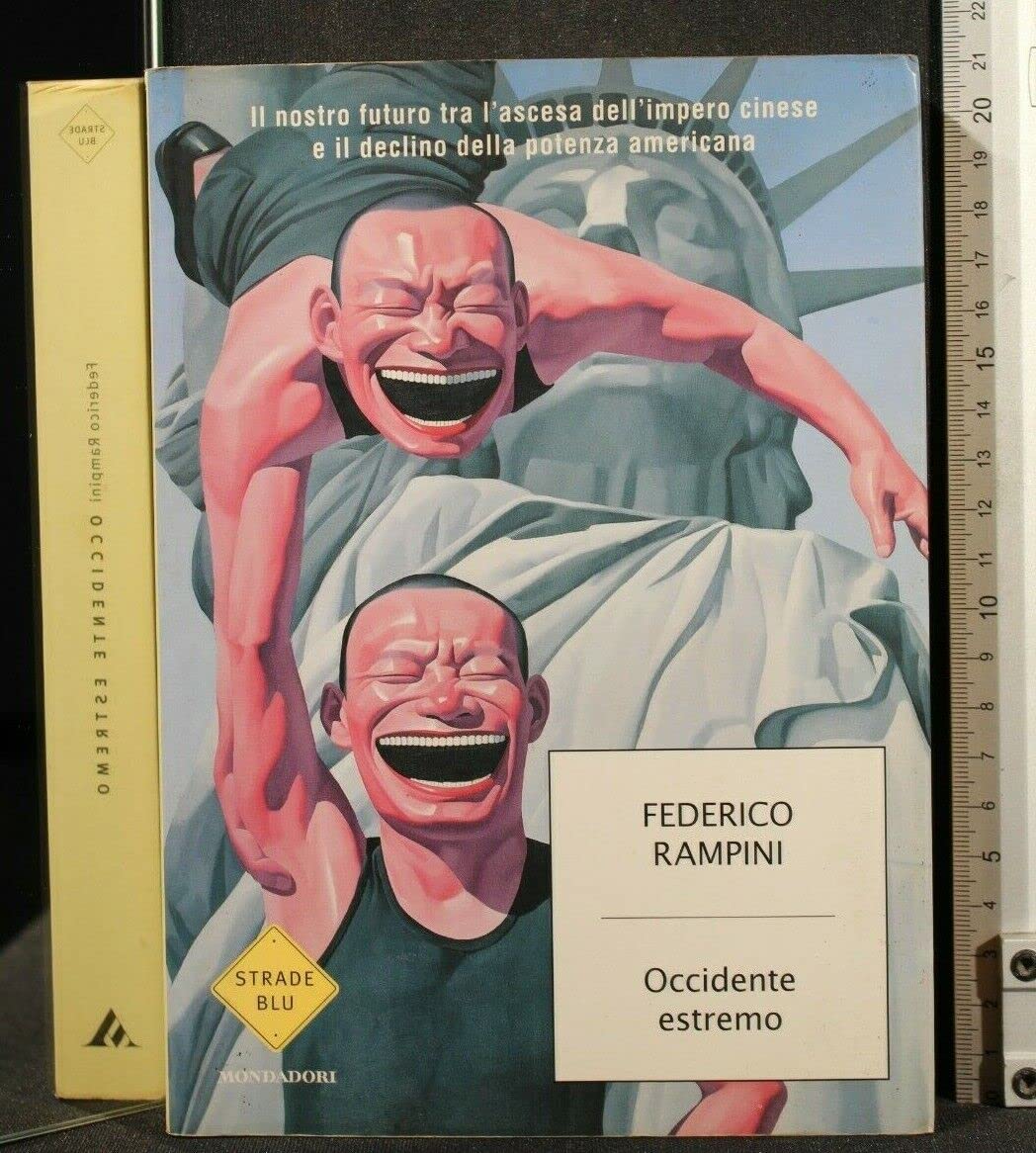 Occidente estremo. Il nostro futuro tra l'ascesa dell'impero cinese e il declino della potenza americana (Strade blu. Non Fiction) Business, Finance & Career