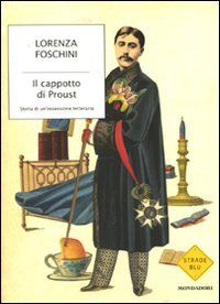 Il cappotto di Proust. Storia di un'ossessione letteraria book