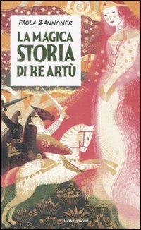 La magica storia di Re Artù Fairy Tales & Legends