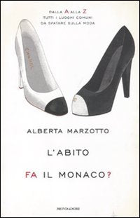 L'abito fa il monaco. Dalla A alla Z tutti i luoghi comuni da sfatare sulla moda Books