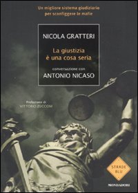 La giustizia è una cosa seria. Un migliore sistema giudiziario per sconfiggere le mafie (Strade blu. Non Fiction) Law