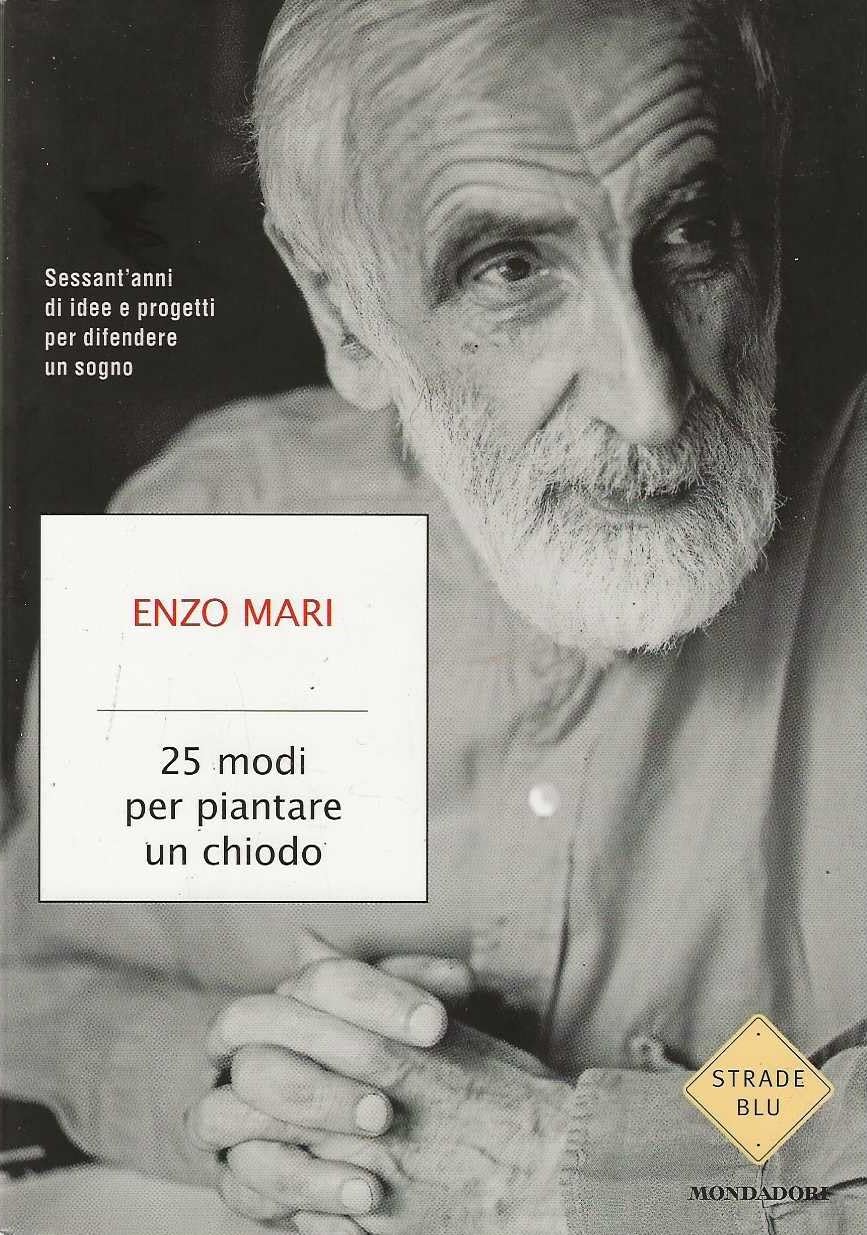 25 modi per piantare un chiodo. Sessant'anni di idee e progetti per difendere un sogno book