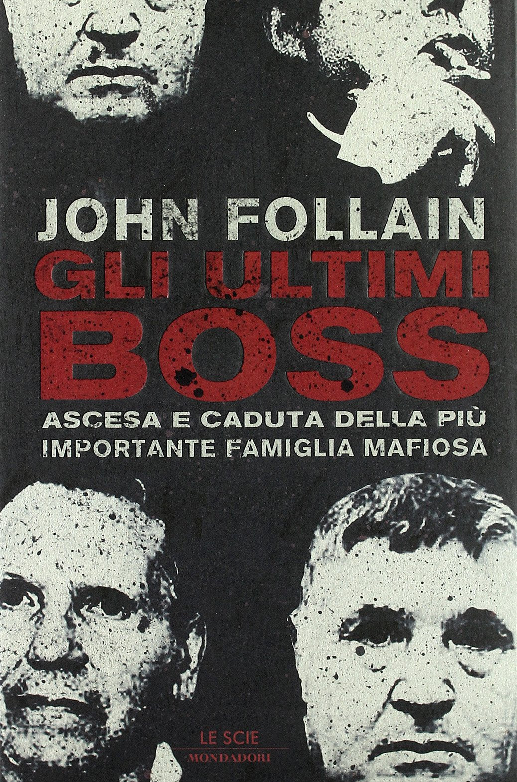 Gli ultimi boss. Ascesa e caduta della più importante famiglia mafiosa book