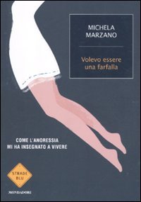 Volevo essere una farfalla. Come l'anoressia mi ha insegnato a vivere book