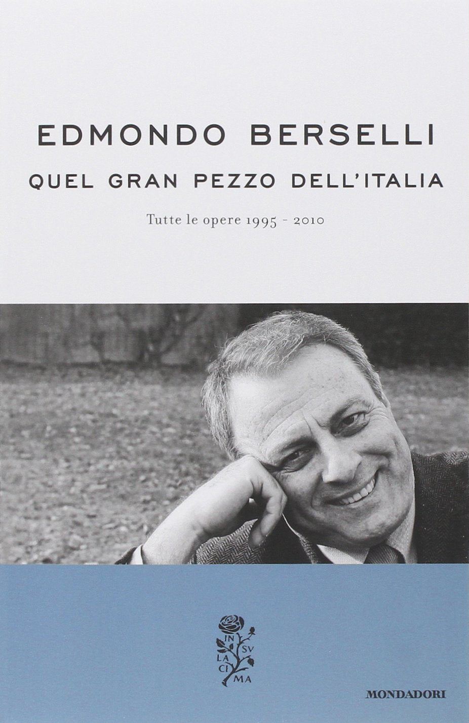 Quel gran pezzo dell'Italia. Tutte le opere 1995-2010 Books