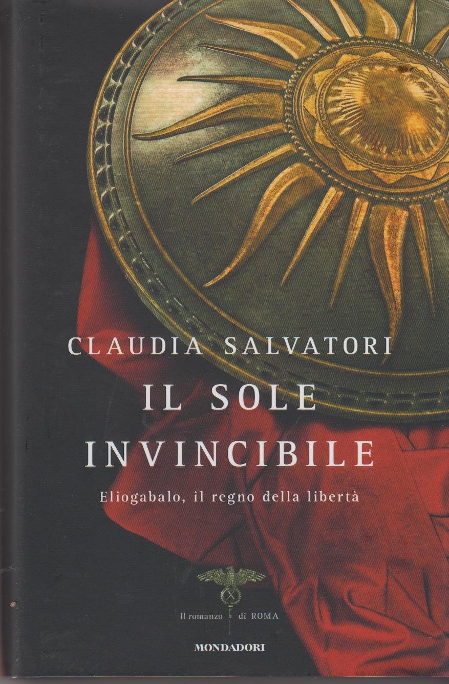 Il sole invincibile. Eliogabalo, il regno della libertà (Omnibus) Historical Fiction