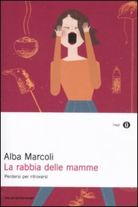 La rabbia delle mamme. Perdersi per ritrovarsi book