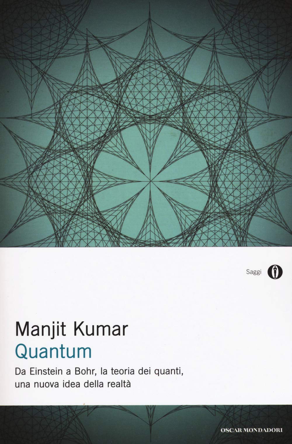 Quantum. Da Einstein a Bohr, la teoria dei quanti, una nuova idea della realtà (Oscar saggi, Band 896) Natural Sciences