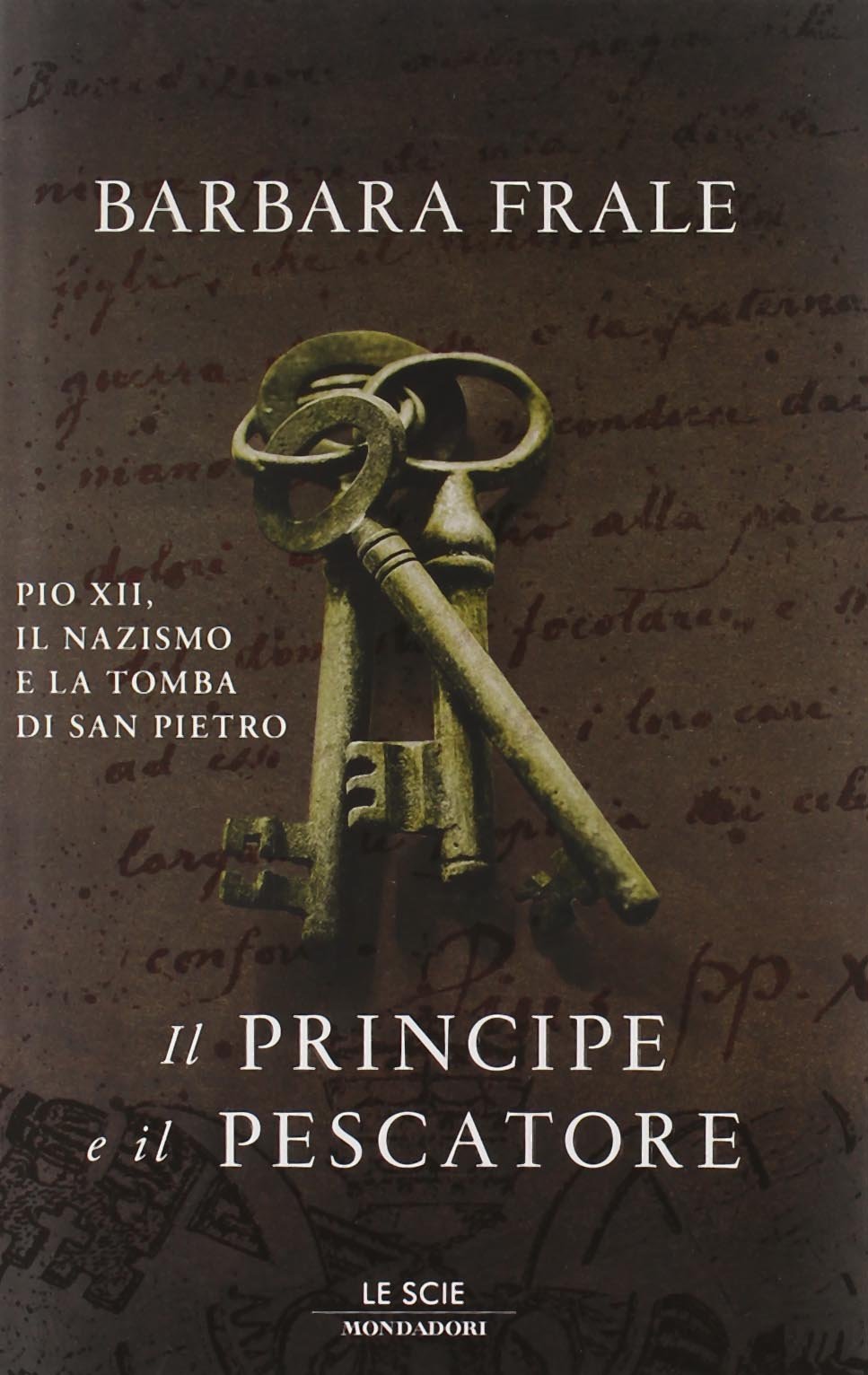 Il principe e il pescatore. Pio XII, il nazismo e la tomba di San Pietro book