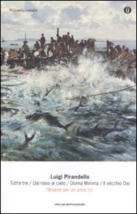 Novelle per un anno: Tutt'e tre-Dal naso al cielo-Donna Mimma-Il vecchio Dio (Vol. 3) book