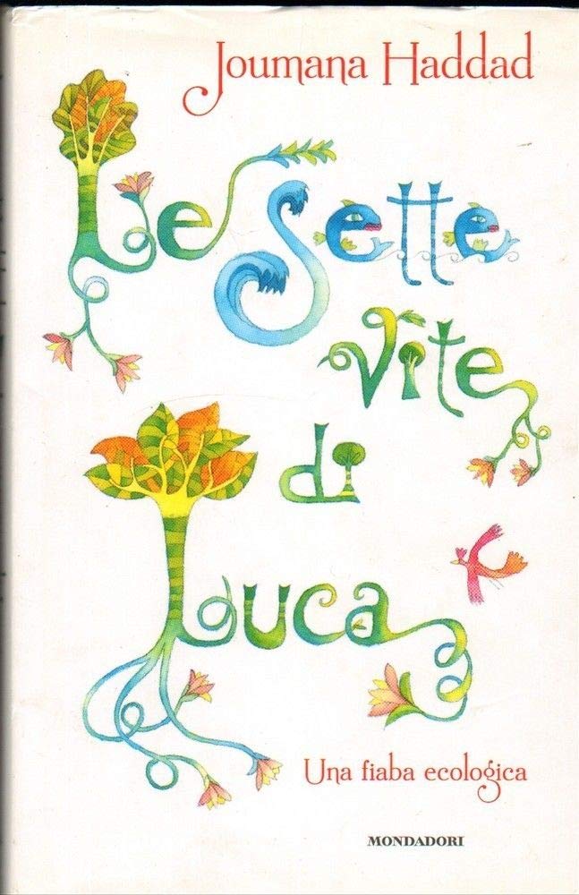 Le sette vite di Luca. Una fiaba ecologica. Ediz. illustrata book