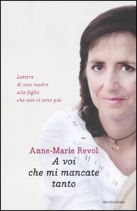 A voi che mi mancate tanto. Lettere di una madre alle figlie che non ci sono più book