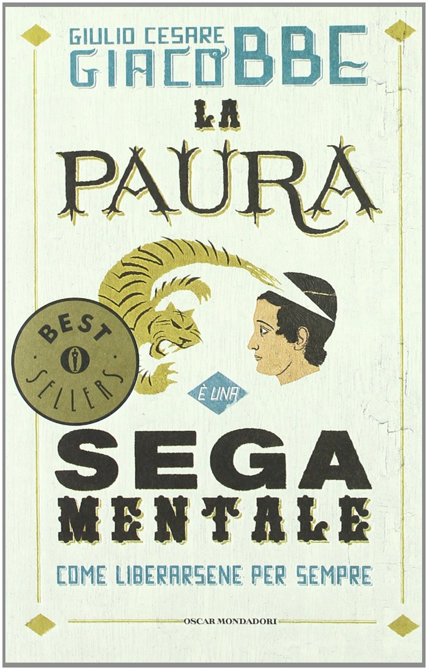 La paura è una sega mentale. Come liberarsene per sempre book