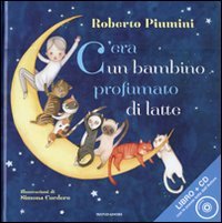 C'era un bambino profumato di latte. Ediz. illustrata. Con CD Audio book