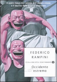 Occidente estremo. Il nostro futuro tra l'ascesa dell'impero cinese e il declino della potenza americana Business, Finance & Career