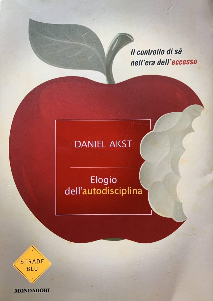 Elogio dell'autodisciplina. Il controllo di sé nell'era dell'eccesso book