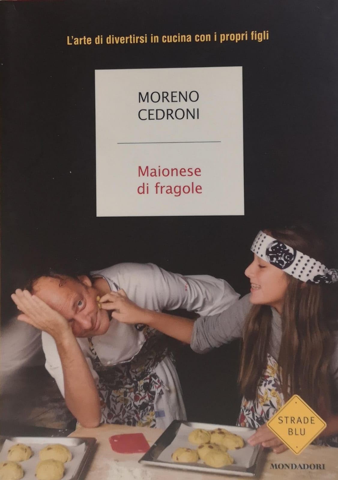 Maionese di fragole. L'arte di divertirsi in cucina con i propri figli Cooking & Enjoying