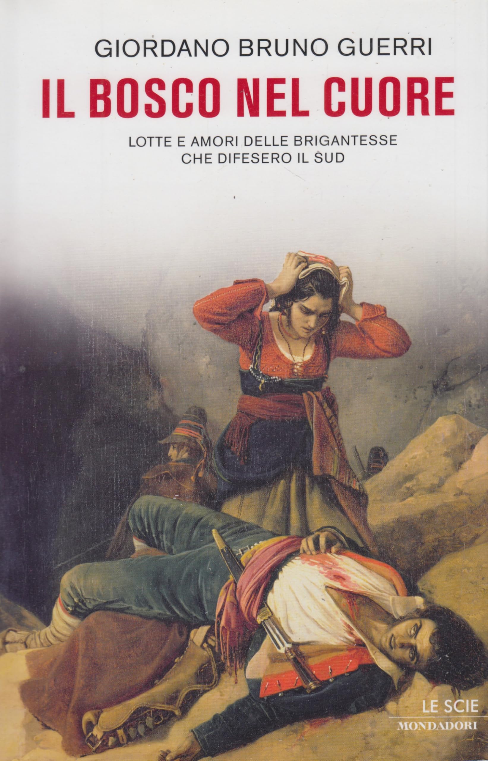 Il bosco nel cuore. Lotte e amori delle brigantesse che difesero il Sud Books