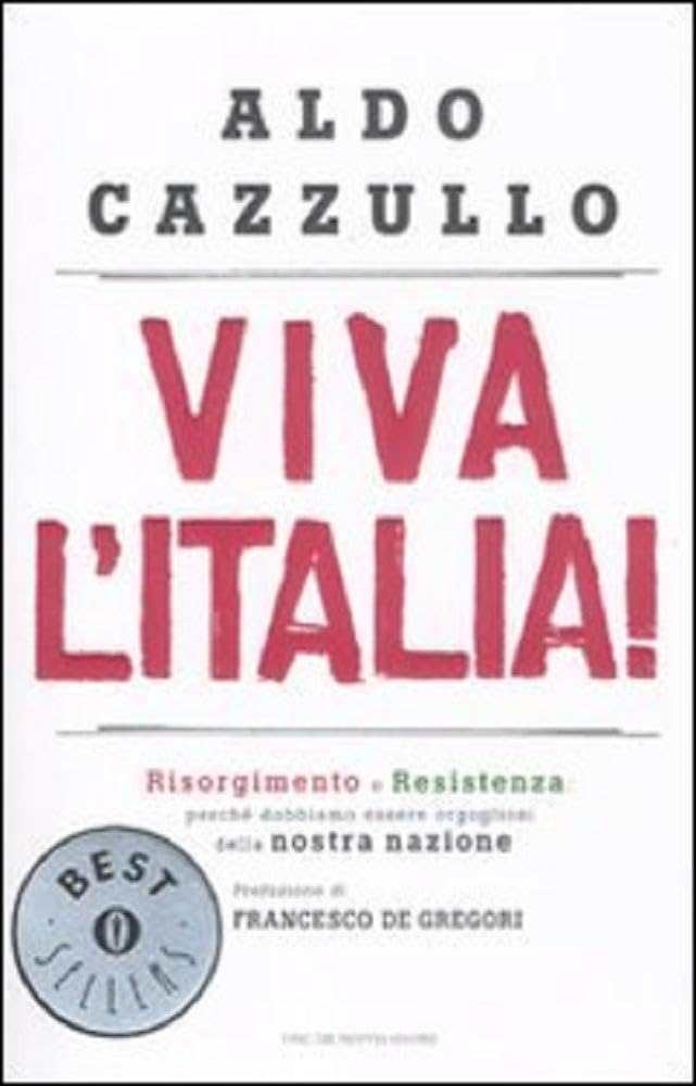 Viva l'Italia! Risorgimento e Resistenza: perché dobbiamo essere orgogliosi della nostra nazione (Oscar bestsellers, Band 2166) Books