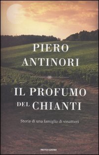 Il profumo del Chianti. Storia di una famiglia di vinattieri book