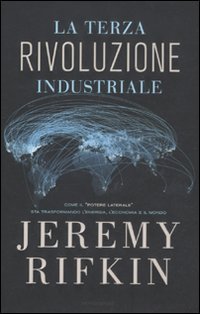 La terza rivoluzione industriale. Come il «potere laterale» sta trasformando l'energia, l'economia e il mondo Business, Finance & Career