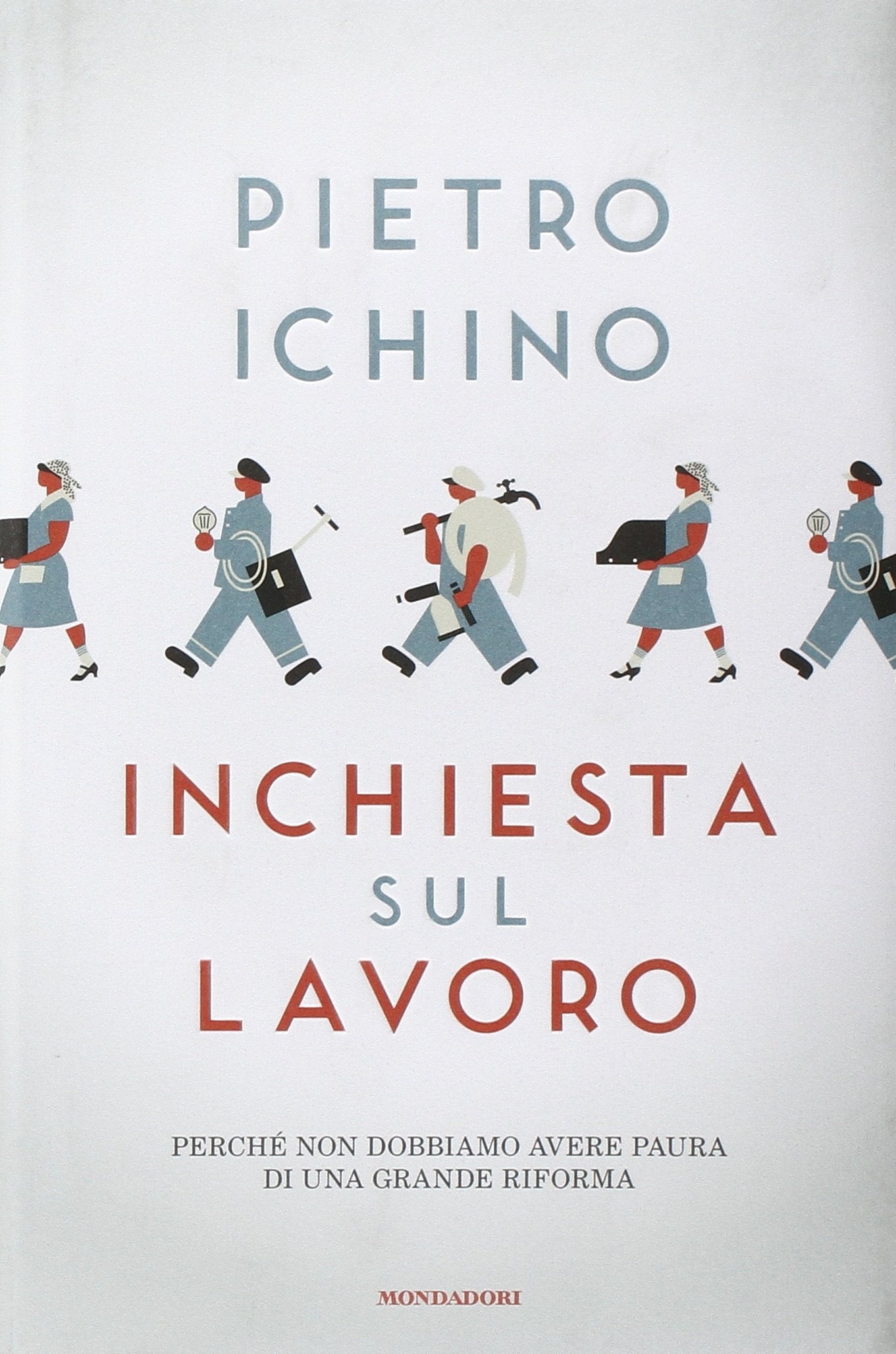 Inchiesta sul lavoro. Perché non dobbiamo avere paura di una grande riforma Business, Finance & Career