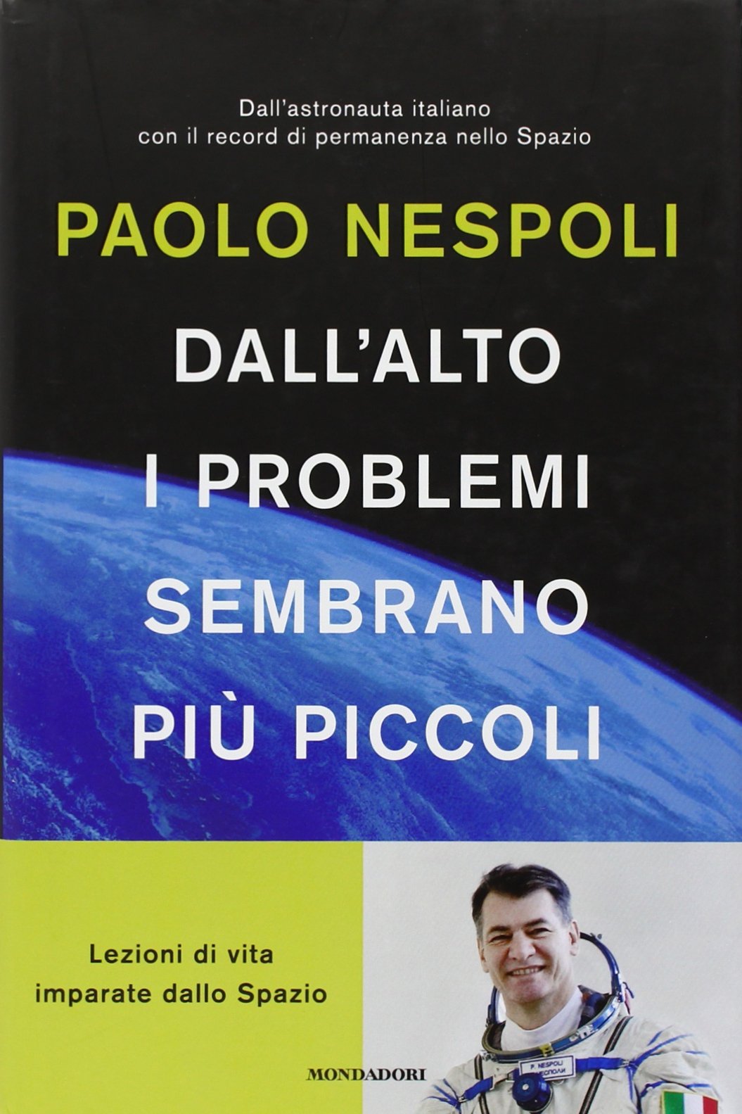 Dall'alto i problemi sembrano più piccoli. Lezioni di vita imparate dallo Spazio Professional & Reference Books