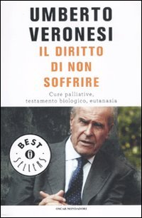 Il diritto di non soffrire. Cure palliative, testamento biologico, eutanasia book