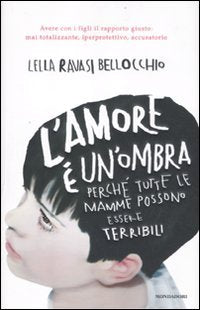 L' amore è un'ombra. Perché tutte le mamme possono essere terribili book