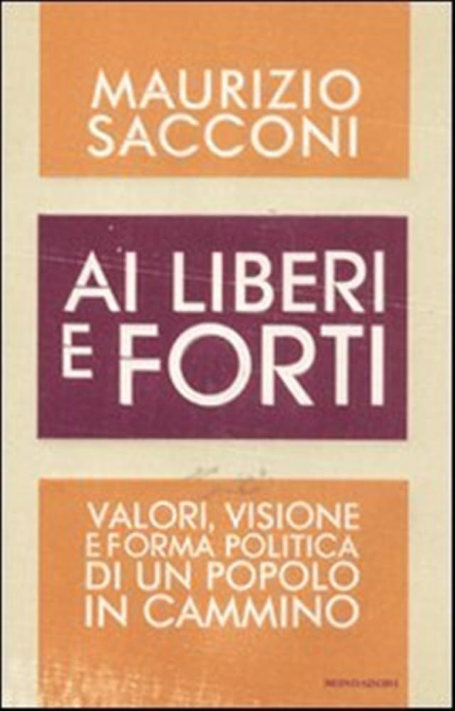 Ai liberi e forti. Valori, visione e forma politica di un popolo in cammino book