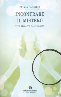 Incontrare il mistero. Vite segnate dall'ignoto (Oscar nuovi misteri, Band 118) Religion & Esotericism