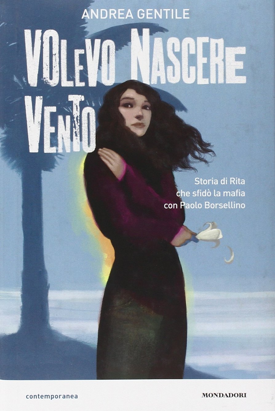 Volevo nascere vento. Storia di Rita che sfidò la mafia con Paolo Borsellino 4-6 years