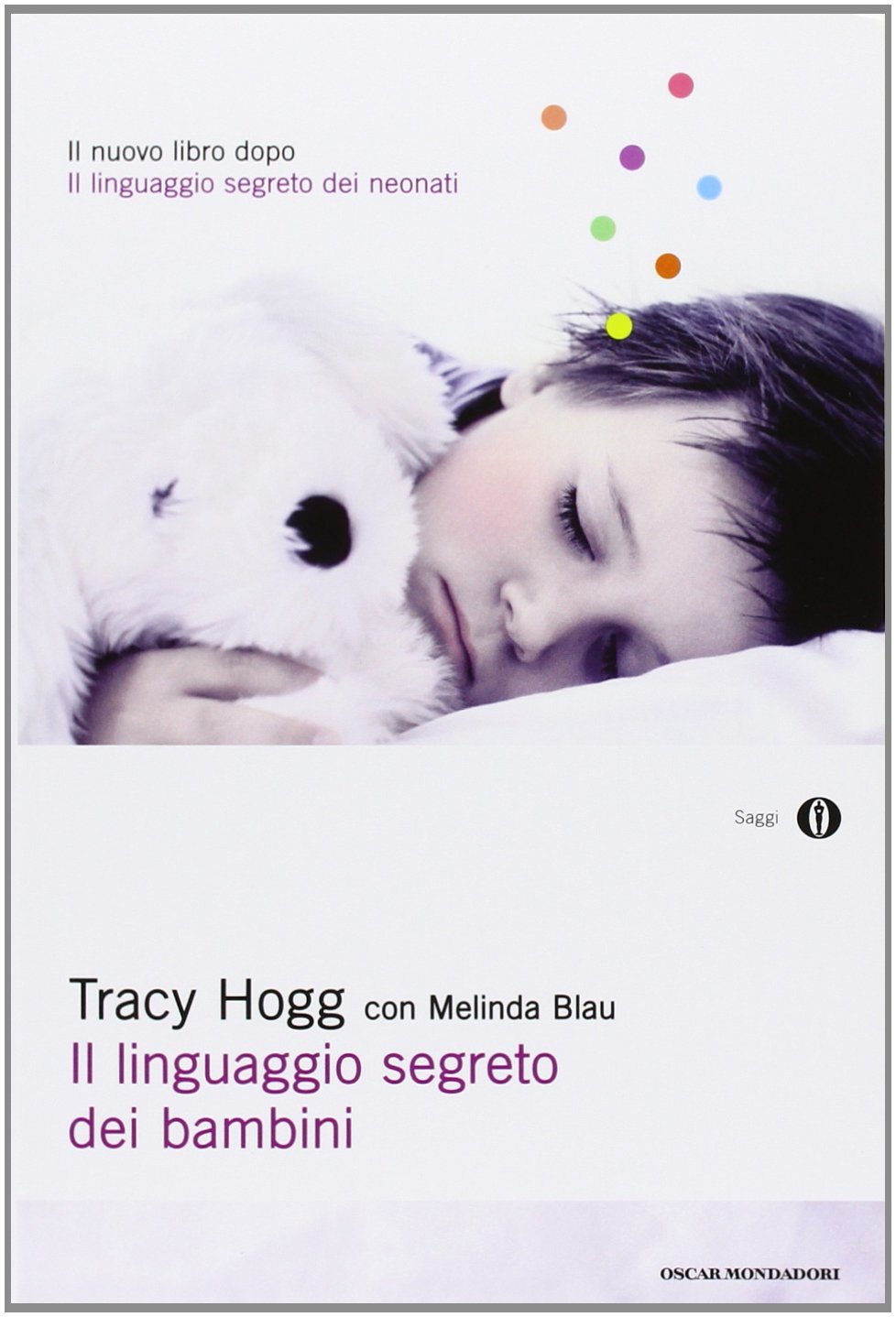 Il linguaggio segreto dei bambini. 1-3 anni (Oscar saggi, Band 908) Parents & Children