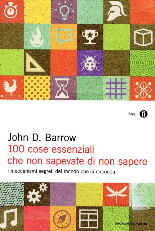 100 cose essenziali che non sapevate di non sapere. I meccanismi segreti nel mondo che ci circonda book