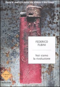 Noi siamo la rivoluzione. Storie di uomini e donne che sfidano il loro tempo book